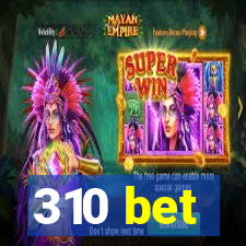 310 bet